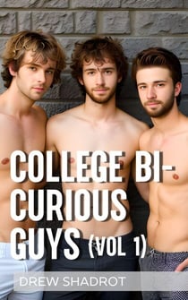 College Bi-Curious Guys: Volume I - College Bi-Curious Guys Porn Stories, #7