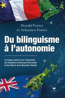 Du bilinguisme à l'autonomie - La longue marche vers l'autonomie des Acadiens du Nouveau-Brunswick et des Māoris de la Nouvelle-Zélande