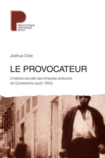 Le provocateur - L'histoire secrète des émeutes antijuives de Constantine (août 1934)