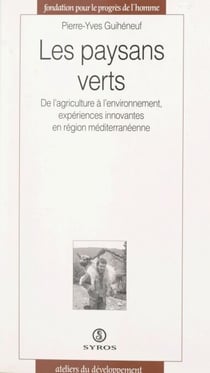 Les paysans verts - De l'agriculture à l'environnement, expériences innovantes en région méditerranéenne