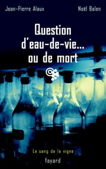 Question d'eau-de-vie... ou de mort - Le sang de la vigne, tome 5