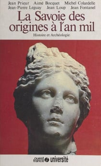 Histoire de la Savoie (1) : La Savoie des origines à l'an mil - Histoire et archéologie