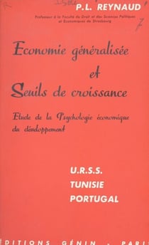 Économie généralisée et seuils de croissance - Étude de la psychologie économique du développement U.R.S.S., Tunisie, Portugal