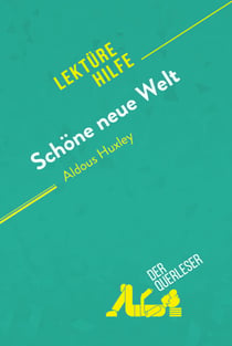 Schöne neue Welt von Aldous Huxley (Lektürehilfe) - Detaillierte Zusammenfassung, Personenanalyse und Interpretation