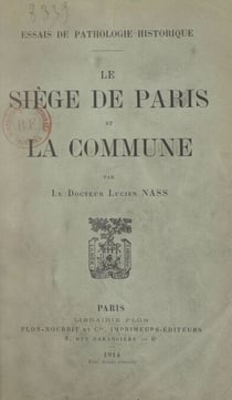 Le siège de Paris et la Commune - Essais de pathologie historique