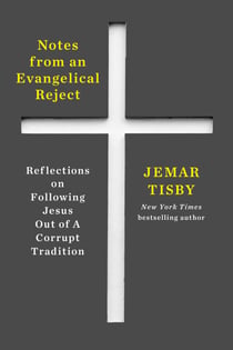 Notes from an Evangelical Reject - Reflections on Following Jesus Out of a Corrupt Tradition