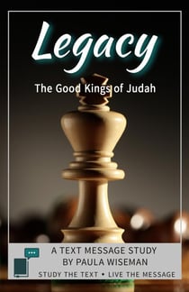 Legacy: The Good Kings of Judah - Text Message Study