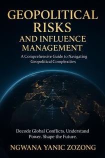 Geopolitical Influence And Risks Management: How To Navigate Geopolitical Complexities - 1