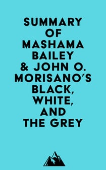 Summary of Mashama Bailey & John O. Morisano's Black, White, and The Grey