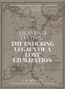 Atlantis in Culture: The Enduring Legacy of a Lost Civilization: How the Myth of Atlantis Shapes Cultural Narratives