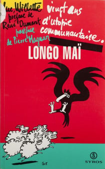 Longo Maï - Vingt ans d'utopie communautaire