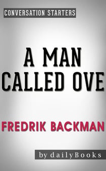 A Man Called Ove: A Novel by Fredrik Backman | Conversation Starters - Daily Books