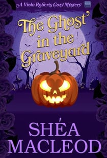 The Ghost in the Graveyard - Viola Roberts Cozy Mysteries, #9