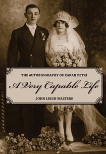 A Very Capable Life - The Autobiography of Zarah Petri