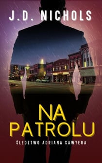 Na Patrolu: Śledztwo Adriana Sawyera - Śledztwa Adriana Sawyera, #1