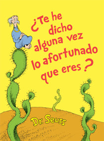 ¿Te he dicho alguna vez lo afortunado que eres? (Did I Ever Tell You How Lucky You Are Spanish Edition)