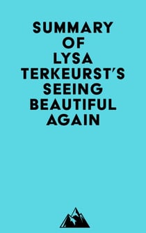 Summary of Lysa TerKeurst's Seeing Beautiful Again