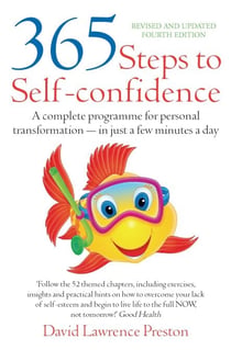 365 Steps to Self-Confidence 4th Edition - A Complete Programme for Personal Transformation - in Just a Few Minutes a Day
