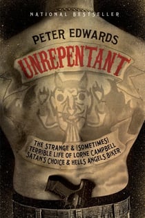 Unrepentant - The Strange and (Sometimes) Terrible Life of Lorne Campbell, Satan's Choice and Hells Angels Biker