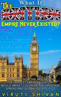 What If The British Empire Never Existed? - WHAT IF SERIES