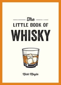 The Little Book of Whisky - A Pocket Guide to the Wonderful World of Whisky, Including its History, Culture, Trivia and More