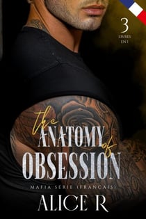The Anatomy of Obsession Mafia Série, 3 Livres in One ! (Français) - The Anatomy of Obsession (Français), #0