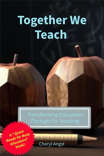 Together We Teach - Transforming Education Through Co-Teaching - Quick Reads for Busy Educators