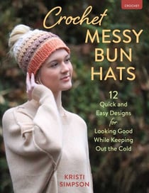 Crochet Messy Bun Hats - 12 Quick and  Easy Designs for Looking Good While Keeping Out the Cold