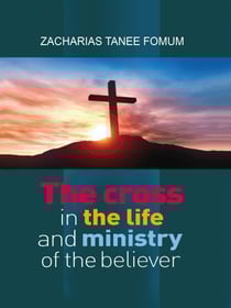 The Cross in The Life and Ministry of The Believer - Making Spiritual Progress, #6