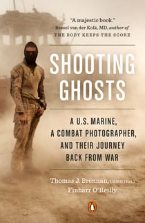 Shooting Ghosts - A U.S. Marine, a Combat Photographer, and Their Journey Back from War
