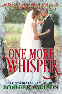 One More Whisper - Mistletoe Matchmakers of Clearwater County, #8
