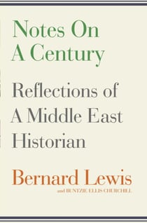 Notes on a Century - Reflections of A Middle East Historian
