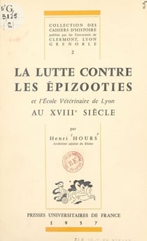 La lutte contre les épizooties et l'École vétérinaire de Lyon au XVIIIe siècle