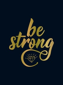 Be Strong - Positive Quotes and Uplifting Statements to Boost Your Mood