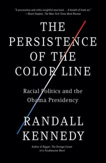 The Persistence of the Color Line - Racial Politics and the Obama Presidency