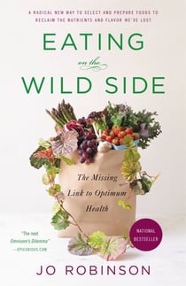 Eating on the Wild Side - The Missing Link to Optimum Health