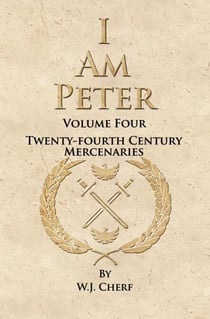 I Am Peter - Twenty-Fourth Century Mercenaries, #4