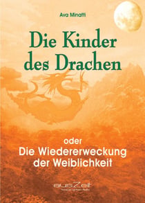 Die Kinder des Drachen - Die Wiedererweckung der Weiblichkeit