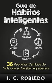Guía de Hábitos Inteligentes: 36 Pequeños Cambios de Vida que Su Cerebro Agradecerá - Domine Su Mente, Transforme Su Vida, #3