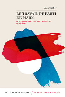 Le travail de parti de Marx - Intervenir dans les organisations ouvrières
