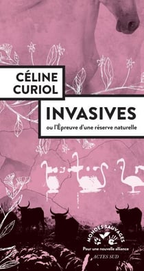 Invasives - Ou l’épreuve d’une réserve naturelle