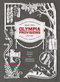 Olympia Provisions - Cured Meats and Tales from an American Charcuterie [A Cookbook]