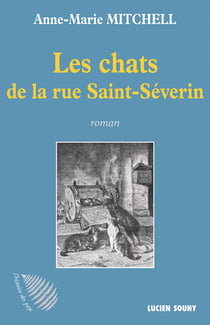 Les Chats de la rue Saint-Séverin - Un roman entre polar et histoire