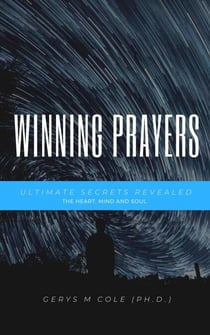 Ultimate Secrets Revealed: Winning Prayers - The Heart, Mind and Soul