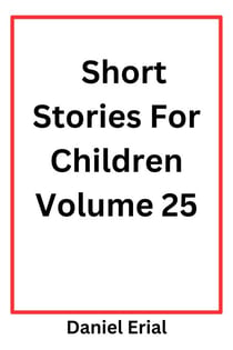 Short Stories For Children Volume 25 - Short Stories For Children, #25