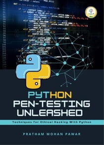 Python Pen-testing Unleashed : Techniques for Ethical Hacking with Python