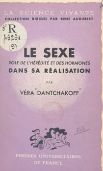 Le sexe - Rôle de l'hérédité et des hormones dans sa réalisation