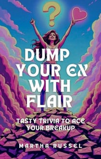 Dump Your Ex with Flair: Tasty Trivia to Ace Your Breakup