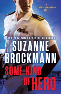 Some Kind of Hero - A Troubleshooters Novel