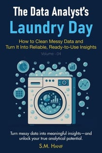 The Data Analyst’s Laundry Day: How to Clean Messy Data and Turn It Into Reliable, Ready-to-Use Insights - Data Analytics, #4